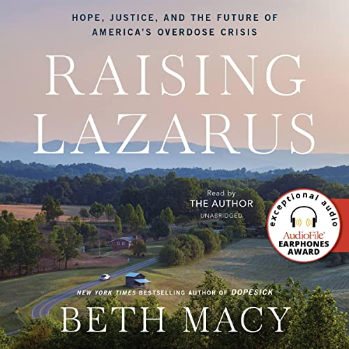 Raising Lazarus: Hope, Justice, and the Future of America’s Overdose Crisis