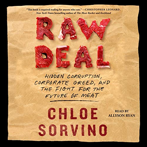 ﻿Raw Deal: Hidden Corruption, Corporate Greed, and the Fight for the Future of Meat