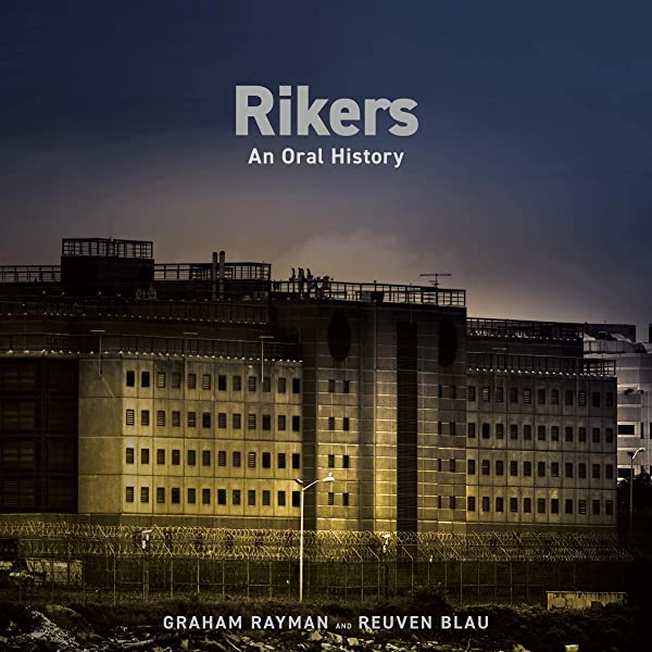 Rikers: An Oral History