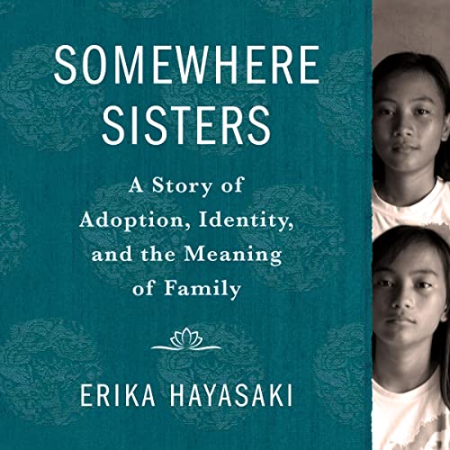 Somewhere Sisters: A Story of Adoption, Identity, and the Meaning of Family