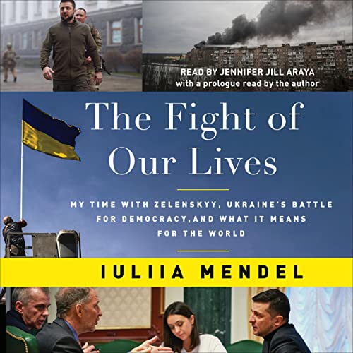 The Fight of Our Lives: My Time with Zelenskyy, Ukraine’s Battle for Democracy, and What It Means for the World