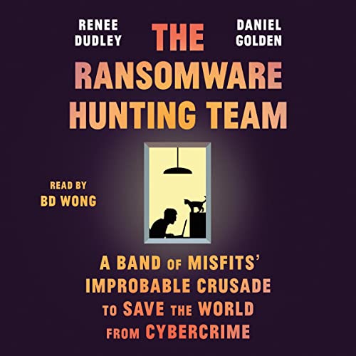The Ransomware Hunting Team: A Band of Misfits’ Improbable Crusade To Save the World from Cybercrime