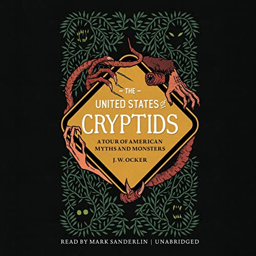 The United States of Cryptids: A Tour of American Myths and Monsters