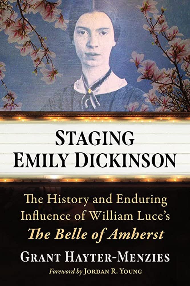 Staging Emily Dickinson: The History and Enduring Influence of William Luce’s <i>The Belle of Amherst</i>