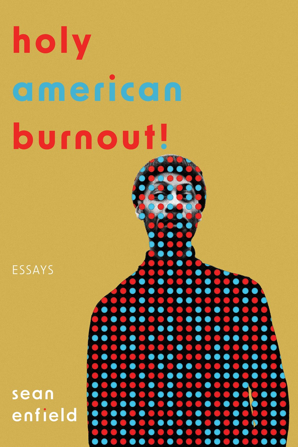 Holy American Burnout!: Essays