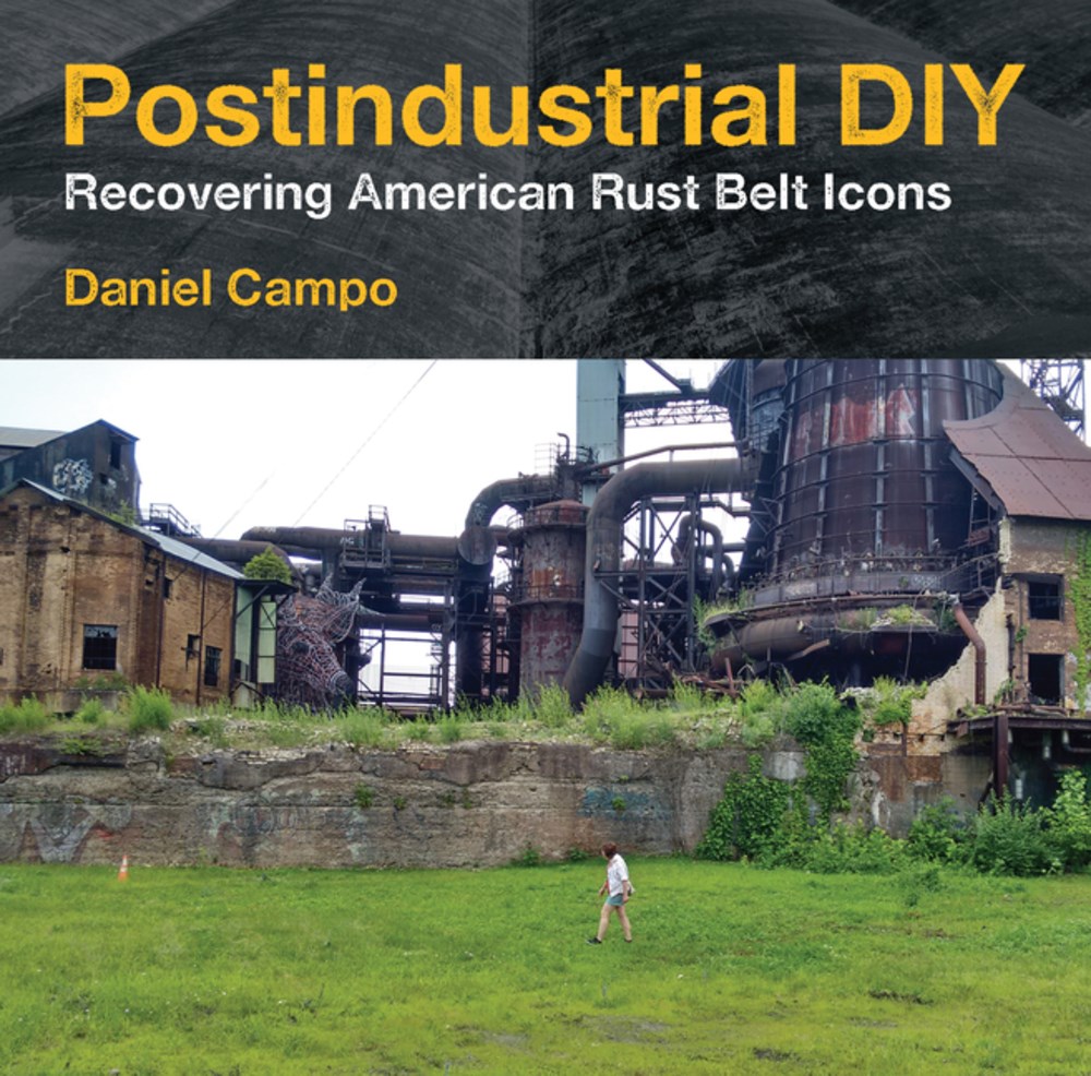 Postindustrial DIY: Recovering American Rust Belt Icons