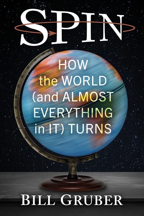 Spin: How the World (and Almost Everything in It) Turns