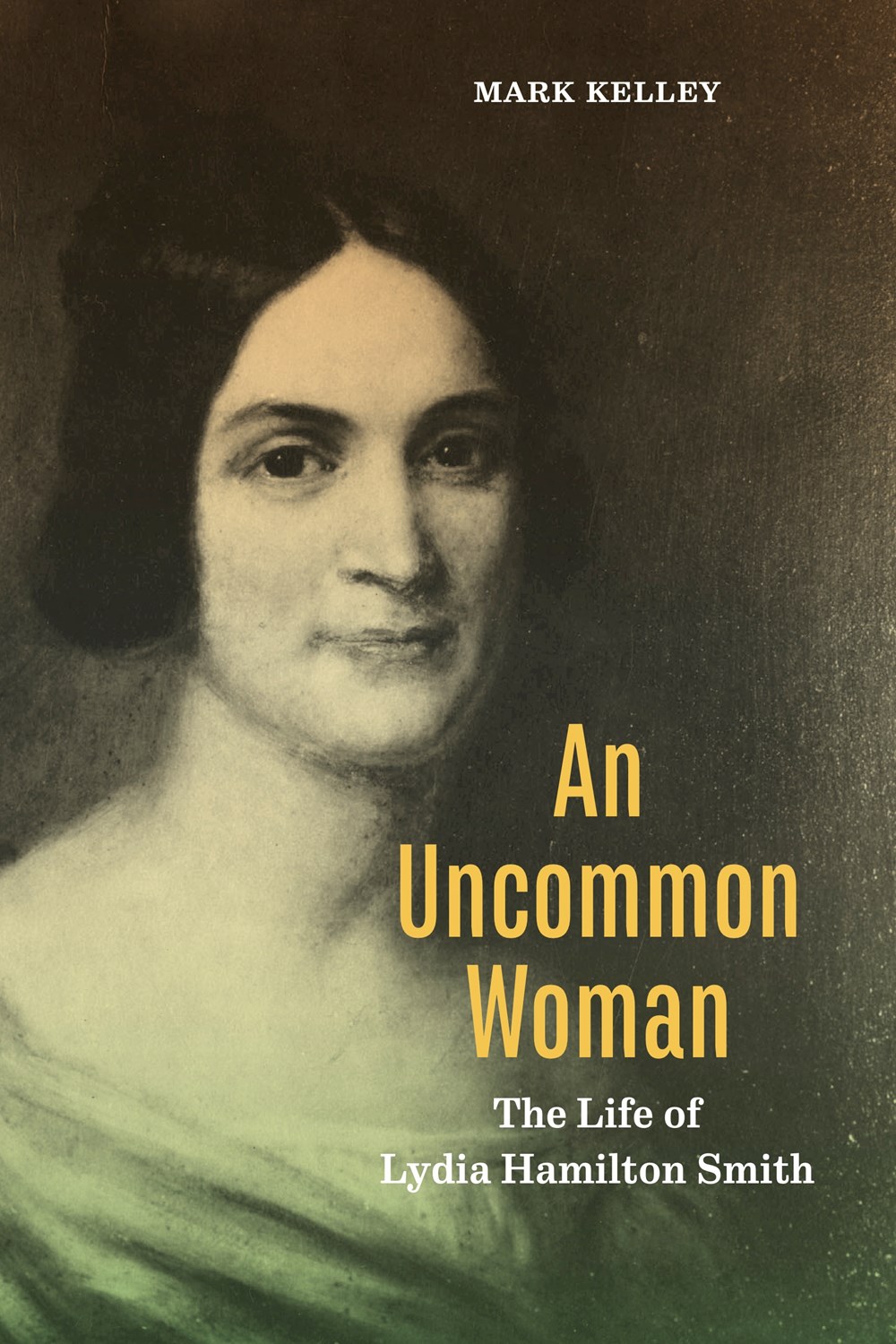 An Uncommon Woman: The Life of Lydia Hamilton Smith