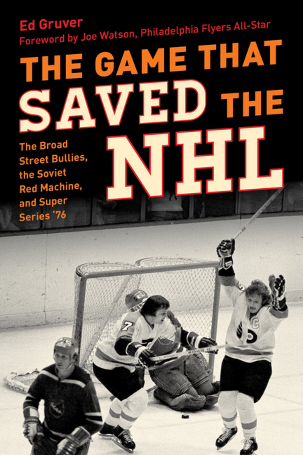 The Game That Saved the NHL: The Broad Street Bullies, the Soviet Red Machine, and Super Series ’76