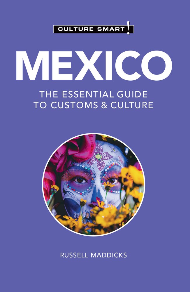 Culture Smart! Mexico: The Essential Guide to Customs & Culture