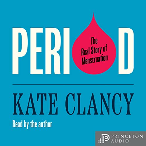 Period: The Real Story of Menstruation