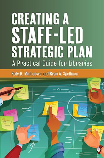 Creating a Staff-Led Strategic Plan: A Practical Guide for Libraries