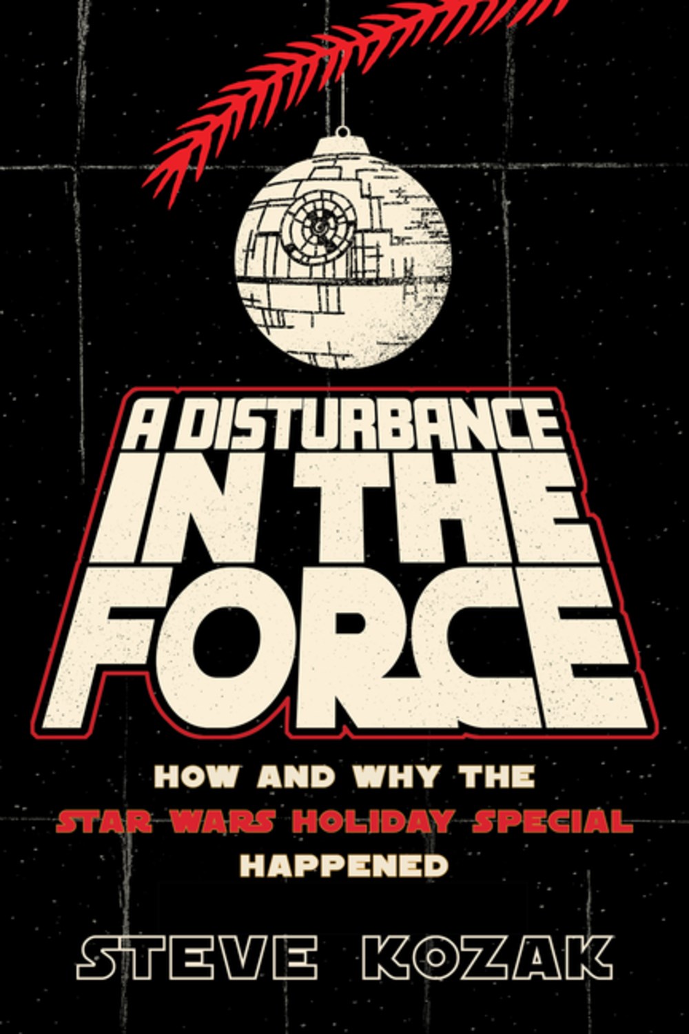 A Disturbance in the Force: How and Why the Star Wars Holiday Special Happened