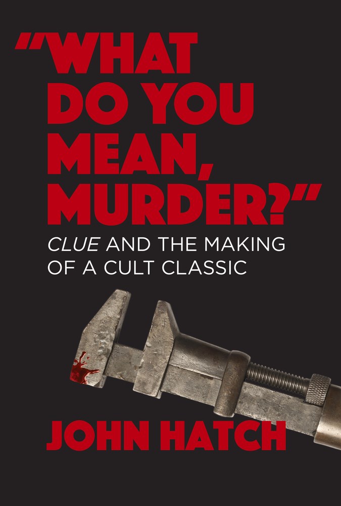 “What Do You Mean, Murder?”: Clue and the Making of a Cult Classic