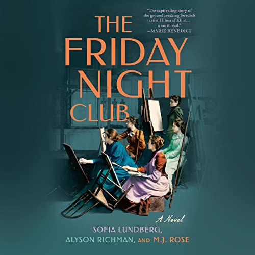 The Friday Night Club: A Novel of Artist Hilma af Klint and Her Creative Circle