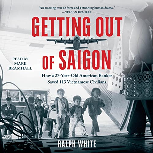 Getting Out of Saigon: How a 27-Year-Old Banker Saved 113 Vietnamese Civilians