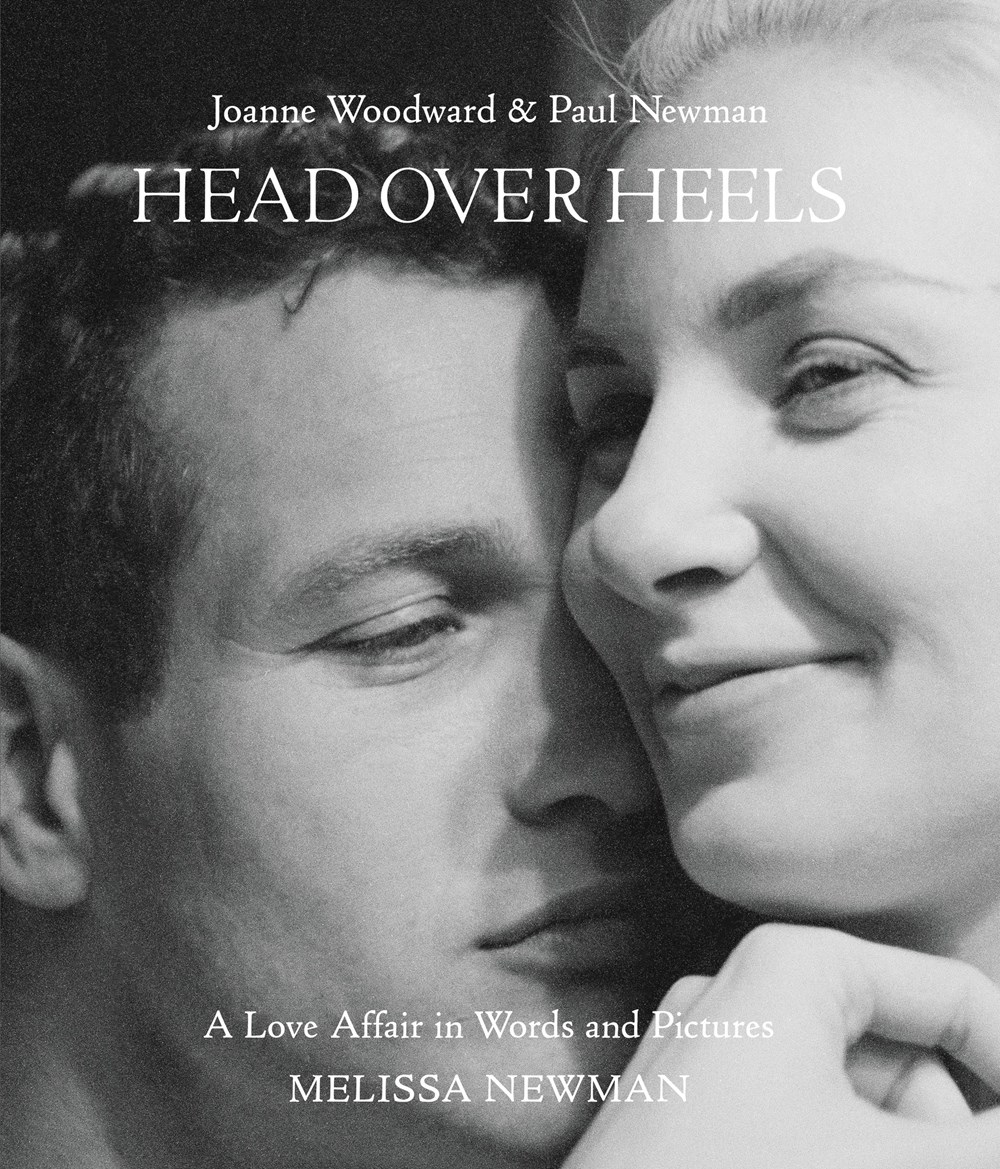 Head over Heels: Joanne Woodward and Paul Newman; A Love Affair in Words and Pictures