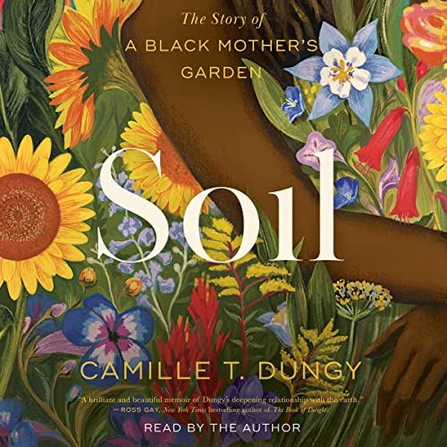 Soil: The Story of a Black Mother’s Garden