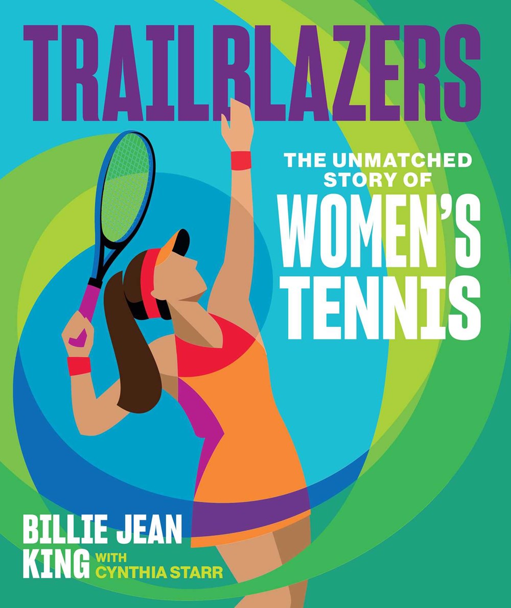 Trailblazers: The Unmatched Story of Women’s Tennis