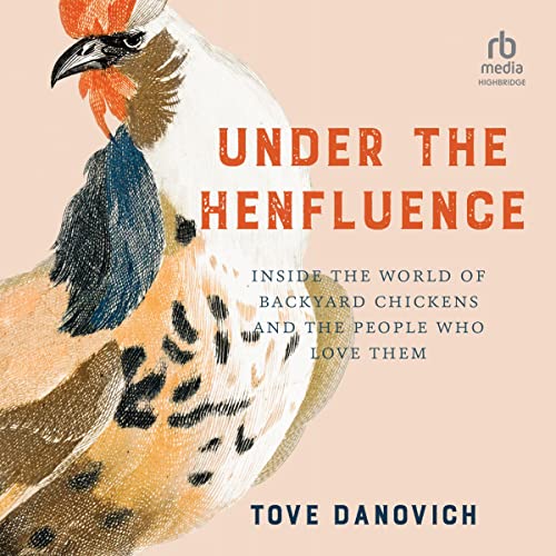 Under the Henfluence: Inside the World of Backyard Chickens and the People Who Love Them