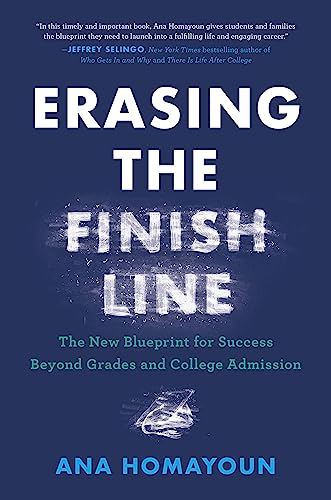 Erasing the Finish Line: The New Blueprint for Success Beyond Grades and College Admission