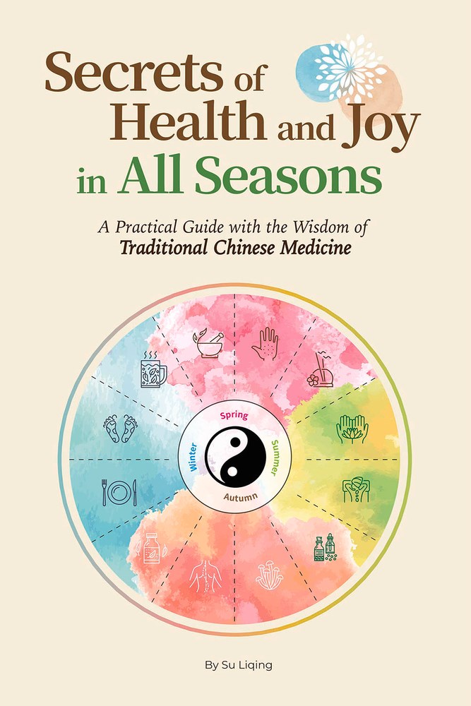 Secrets of Health and Joy in All Seasons: A Practical Guide with the Wisdom of Traditional Chinese Medicine