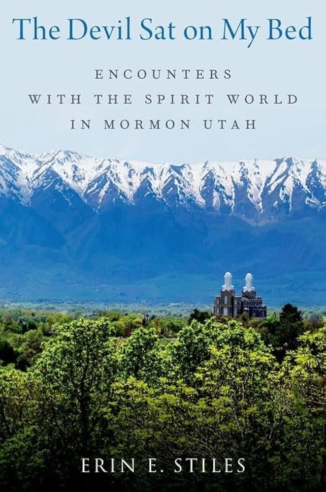 The Devil Sat on My Bed: Encounters with the Spirit World in Mormon Utah