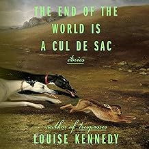 The End of the World Is a Cul de Sac: Stories