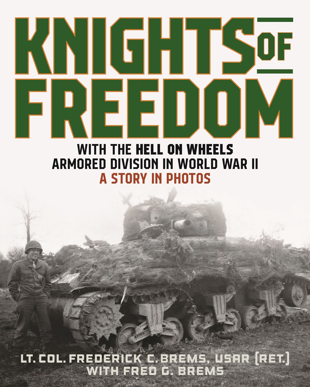 Knights of Freedom: With the Hell on Wheels Armored Division in World War II; A Story in Photos