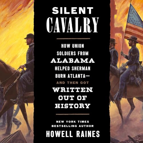 Silent Cavalry: How Union Soldiers from Alabama Helped Sherman Burn Atlanta—and Then Got Written Out of History