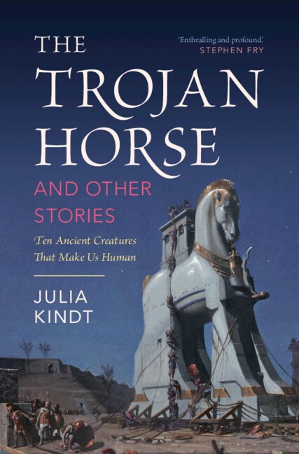 The Trojan Horse and Other Stories: Ten Ancient Creatures That Make Us Human