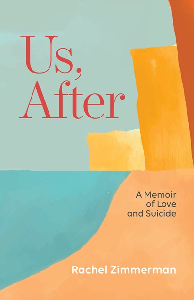 Us, After: A Memoir of Love and Suicide