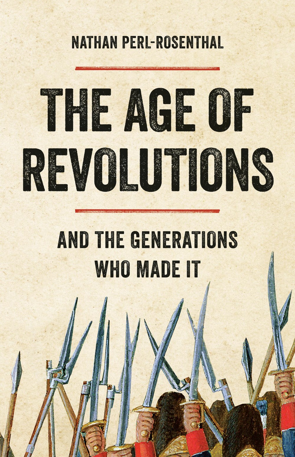 The Age of Revolutions: And the Generations Who Made It