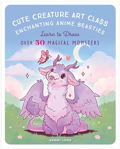 Cute Creature Art Class: Learn To Draw Over 50 Magical Monsters