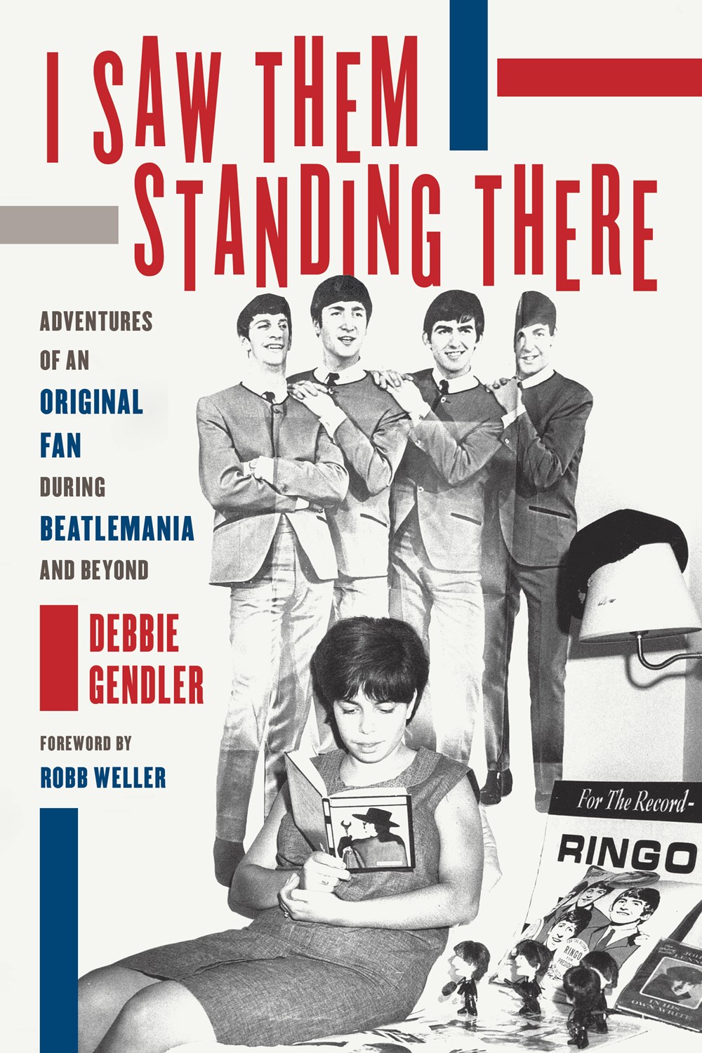 I Saw Them Standing There: Adventures of an Original Fan During Beatlemania and Beyond