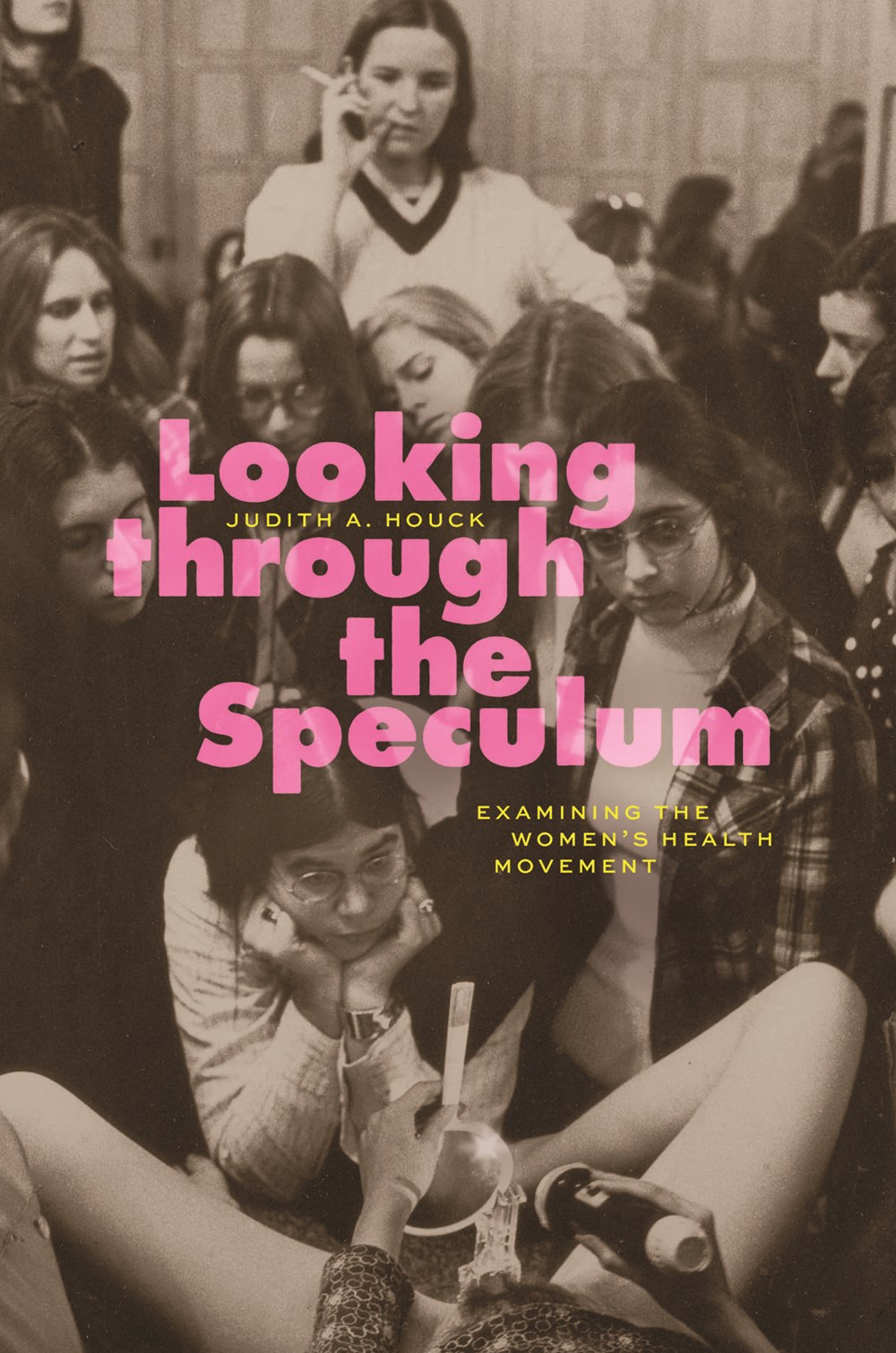 Looking Through the Speculum: Examining the Women’s Health Movement