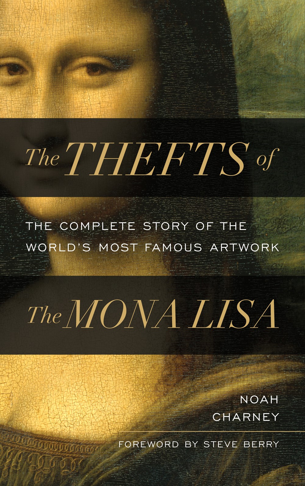 The Thefts of the Mona Lisa: The Complete Story of the World’s Most Famous Artwork