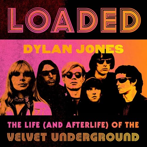 Loaded: The Life (and Afterlife) of the Velvet Underground