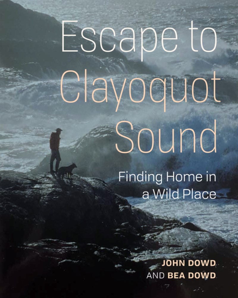 Escape to Clayoquot Sound: Finding Home in a Wild Place