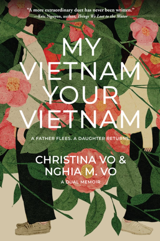 My Vietnam, Your Vietnam: A Father Flees, a Daughter Returns; A Dual Memoir