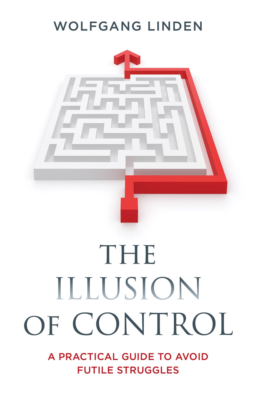 The Illusion of Control: A Practical Guide To Avoid Futile Struggles