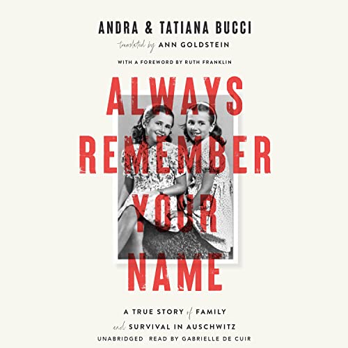 Always Remember Your Name: A True Story of Family and Survival in Auschwitz