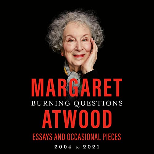Burning Questions: Essays and Occasional Pieces, 2004 to 2021