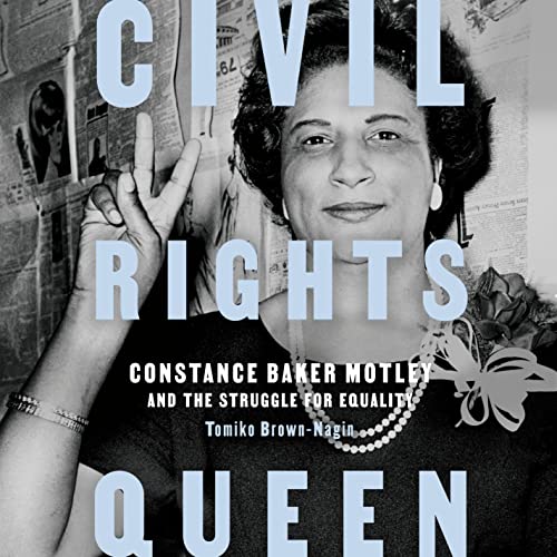 Civil Rights Queen: Constance Baker Motley and the Struggle for Equality