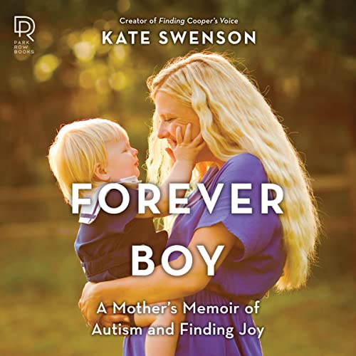 Forever Boy: A Mother’s Memoir of Autism and Finding Joy