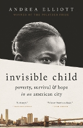 Cover of Invisible Child: Poverty, Survival, and Hope in an American City