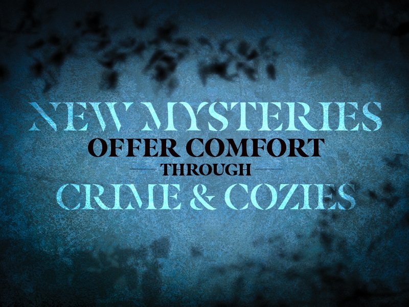 New Mysteries Offer Comfort Through Crime and Cozies