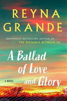 An interview with Reyna Grande about <em>A Ballad of Love and Glory</em>