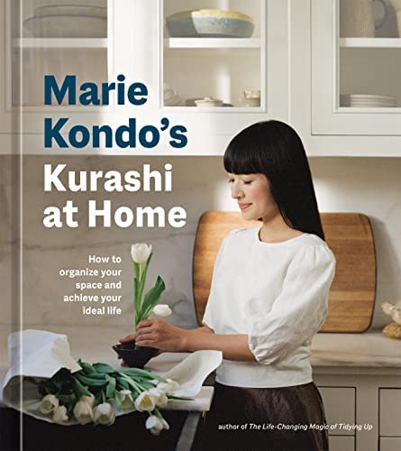 Marie Kondo’s Kurashi at Home: How To Organize Your Space and Achieve Your Ideal Life