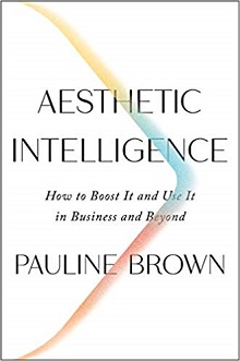 Aesthetic Intelligence: How To Boost It and Use It in Business and Beyond
